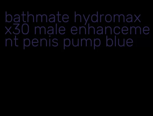 bathmate hydromax x30 male enhancement penis pump blue