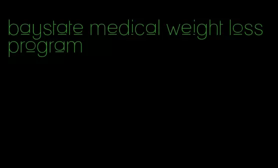 baystate medical weight loss program