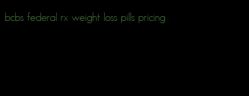 bcbs federal rx weight loss pills pricing