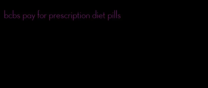 bcbs pay for prescription diet pills