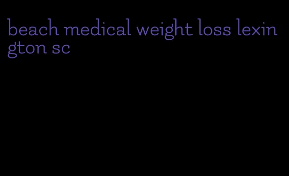 beach medical weight loss lexington sc