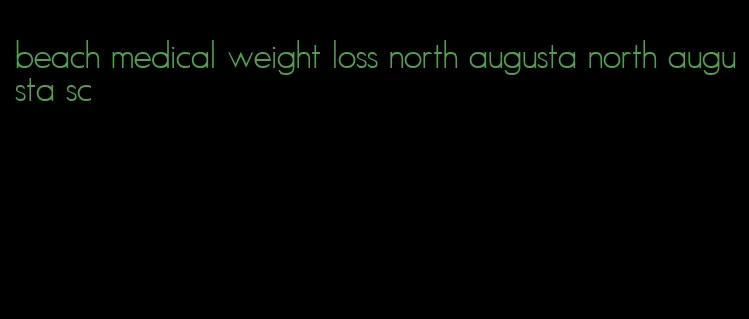 beach medical weight loss north augusta north augusta sc