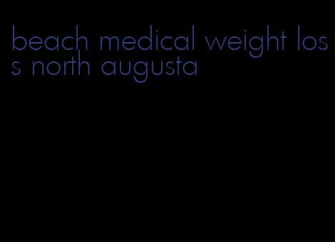 beach medical weight loss north augusta