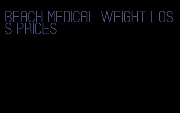 beach medical weight loss prices