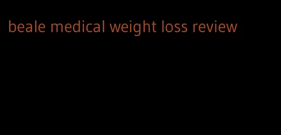 beale medical weight loss review