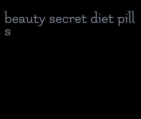 beauty secret diet pills