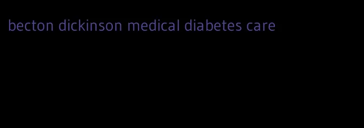 becton dickinson medical diabetes care