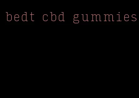 bedt cbd gummies