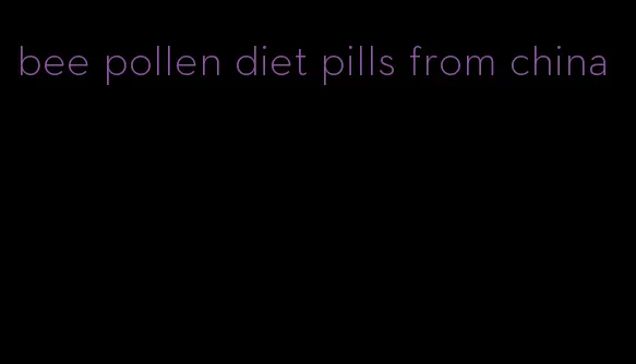 bee pollen diet pills from china