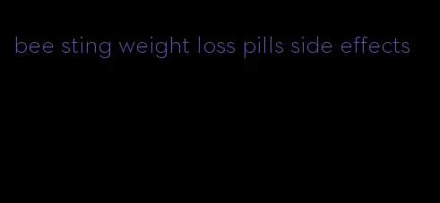 bee sting weight loss pills side effects