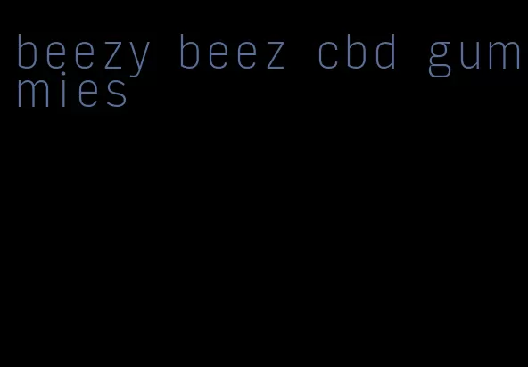 beezy beez cbd gummies