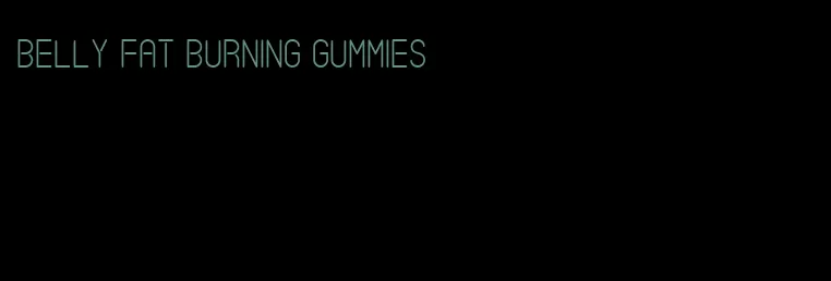 belly fat burning gummies