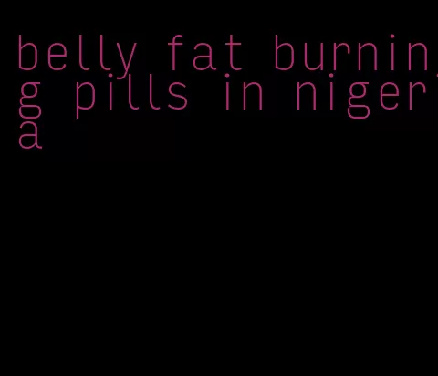 belly fat burning pills in nigeria