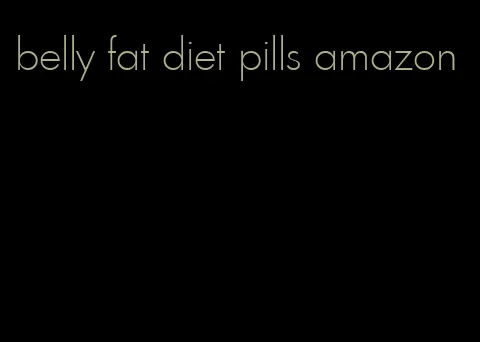 belly fat diet pills amazon