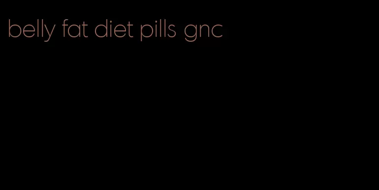 belly fat diet pills gnc