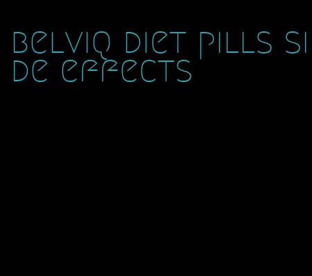 belviq diet pills side effects