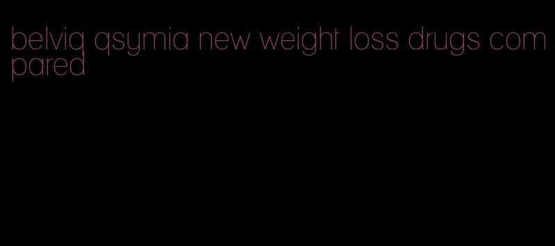 belviq qsymia new weight loss drugs compared