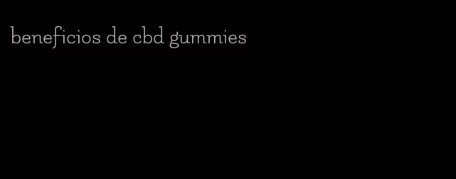 beneficios de cbd gummies