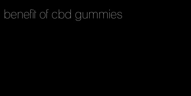 benefit of cbd gummies