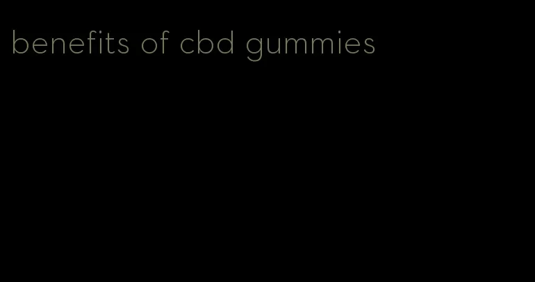 benefits of cbd gummies