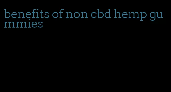 benefits of non cbd hemp gummies