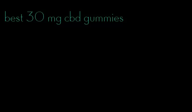 best 30 mg cbd gummies