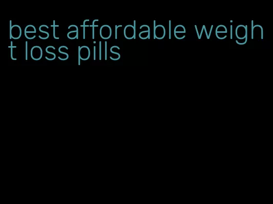 best affordable weight loss pills