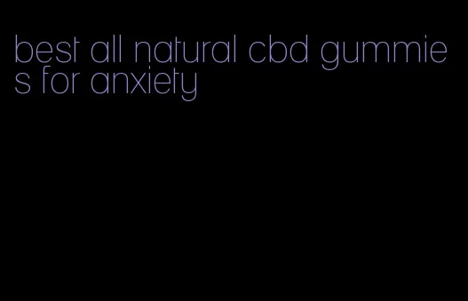 best all natural cbd gummies for anxiety