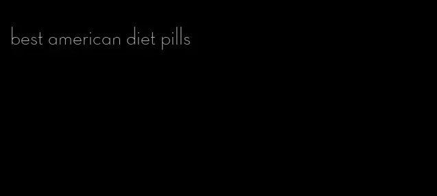 best american diet pills