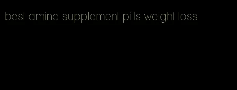 best amino supplement pills weight loss