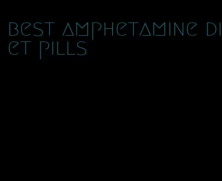 best amphetamine diet pills