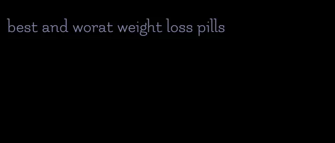 best and worat weight loss pills