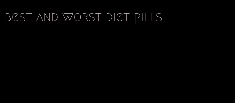 best and worst diet pills