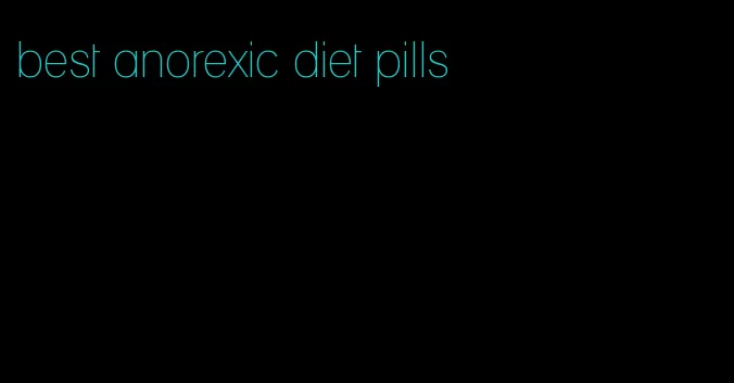 best anorexic diet pills