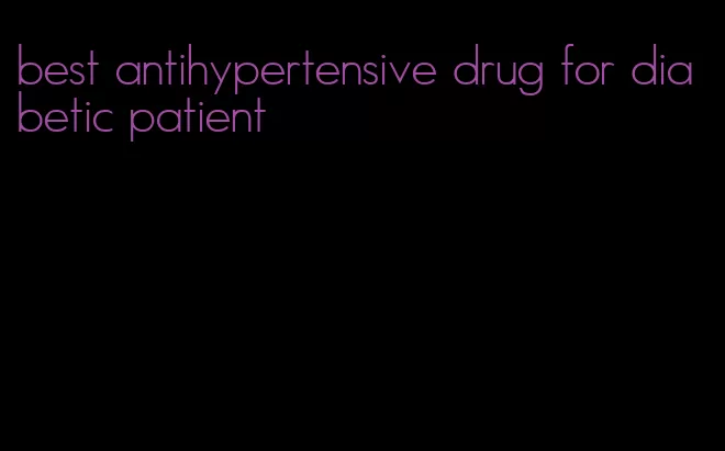 best antihypertensive drug for diabetic patient