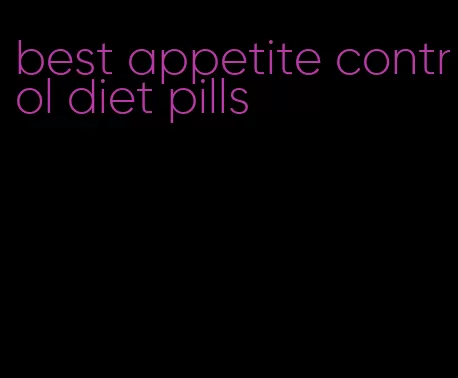 best appetite control diet pills