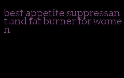 best appetite suppressant and fat burner for women