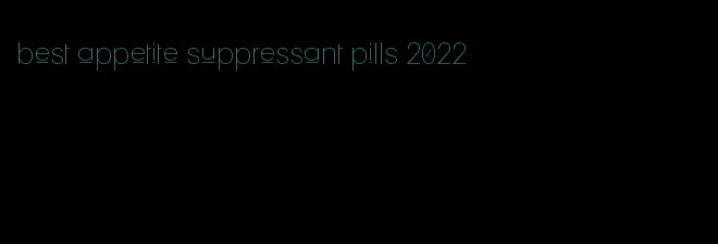 best appetite suppressant pills 2022