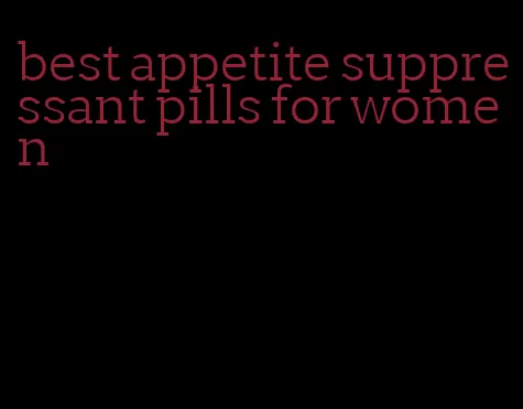 best appetite suppressant pills for women