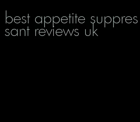 best appetite suppressant reviews uk