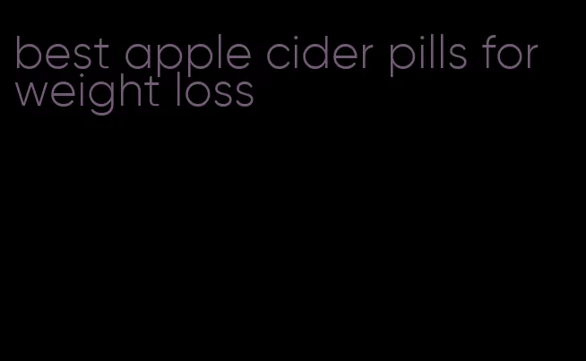 best apple cider pills for weight loss