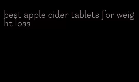 best apple cider tablets for weight loss