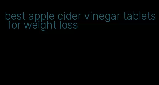 best apple cider vinegar tablets for weight loss