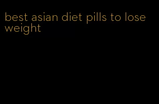 best asian diet pills to lose weight