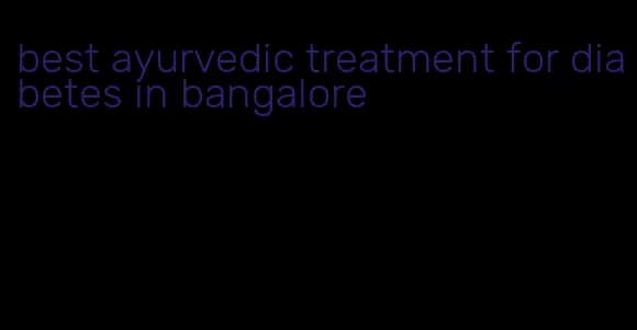 best ayurvedic treatment for diabetes in bangalore