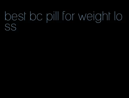 best bc pill for weight loss