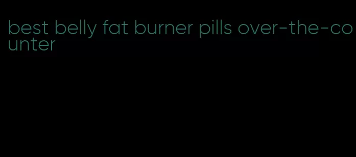 best belly fat burner pills over-the-counter