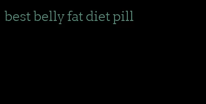 best belly fat diet pill