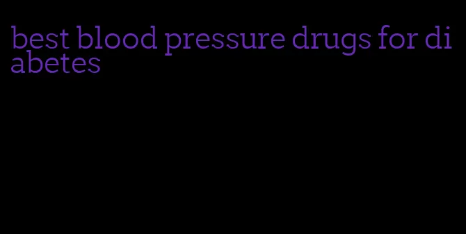 best blood pressure drugs for diabetes