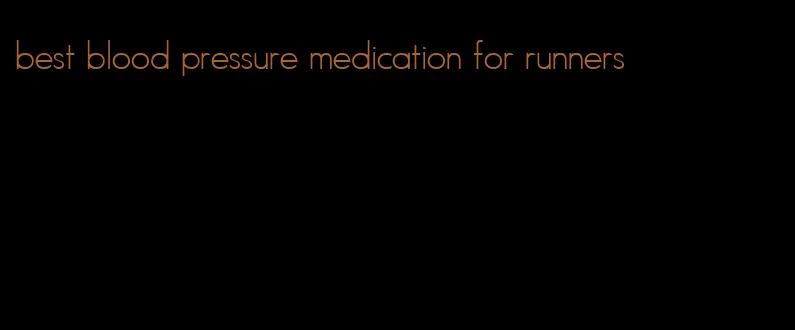 best blood pressure medication for runners